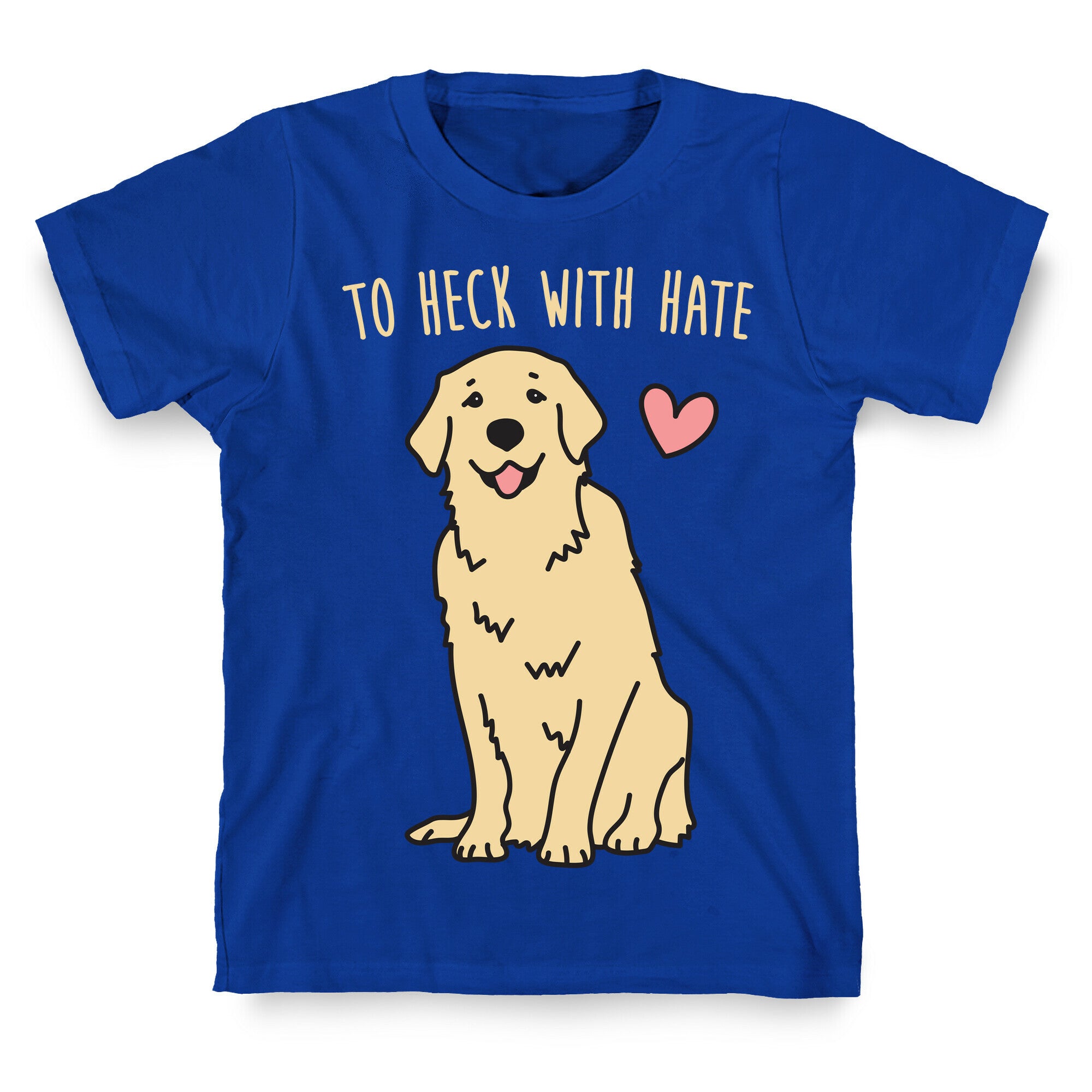 To Heck With Hate Doggo T-Shirt