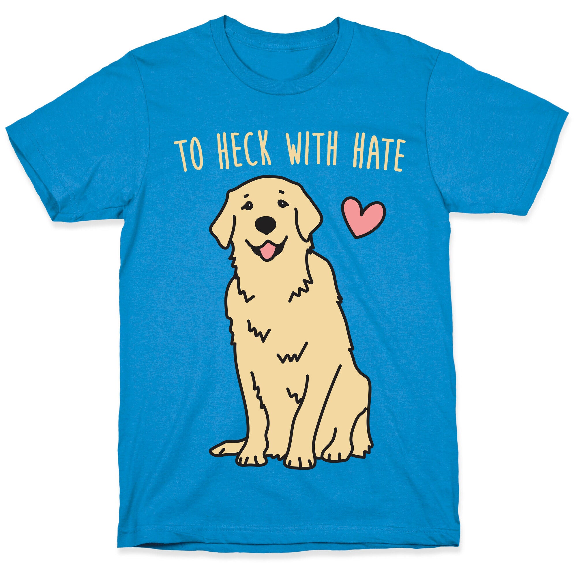 To Heck With Hate Doggo T-Shirt