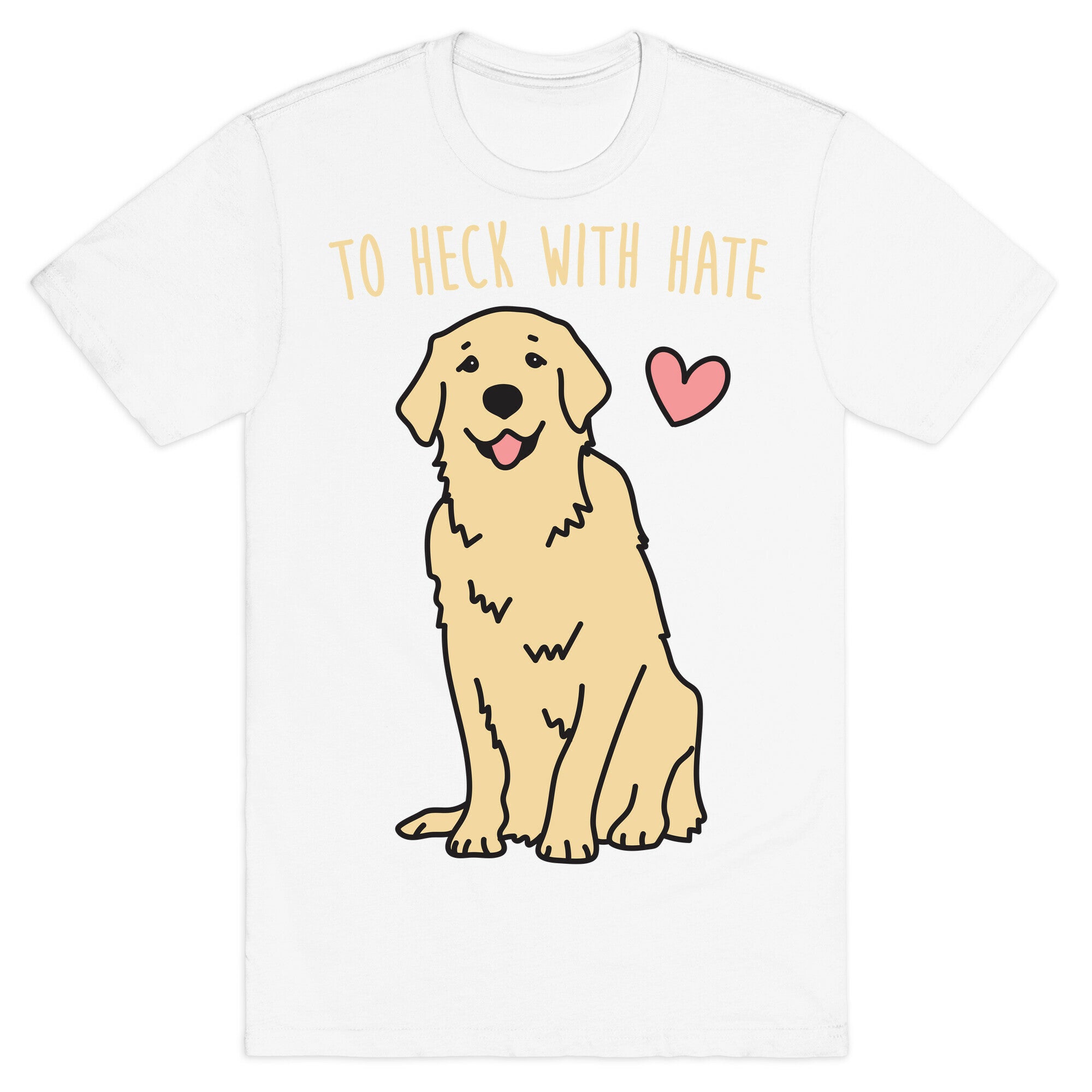 To Heck With Hate Doggo T-Shirt