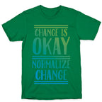 Change is OKAY, Normalize CHANGE T-Shirt