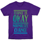 Change is OKAY, Normalize CHANGE T-Shirt