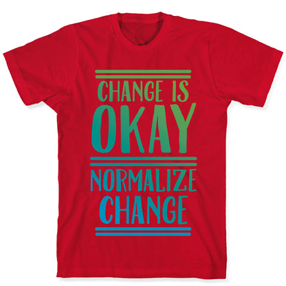 Change is OKAY, Normalize CHANGE T-Shirt