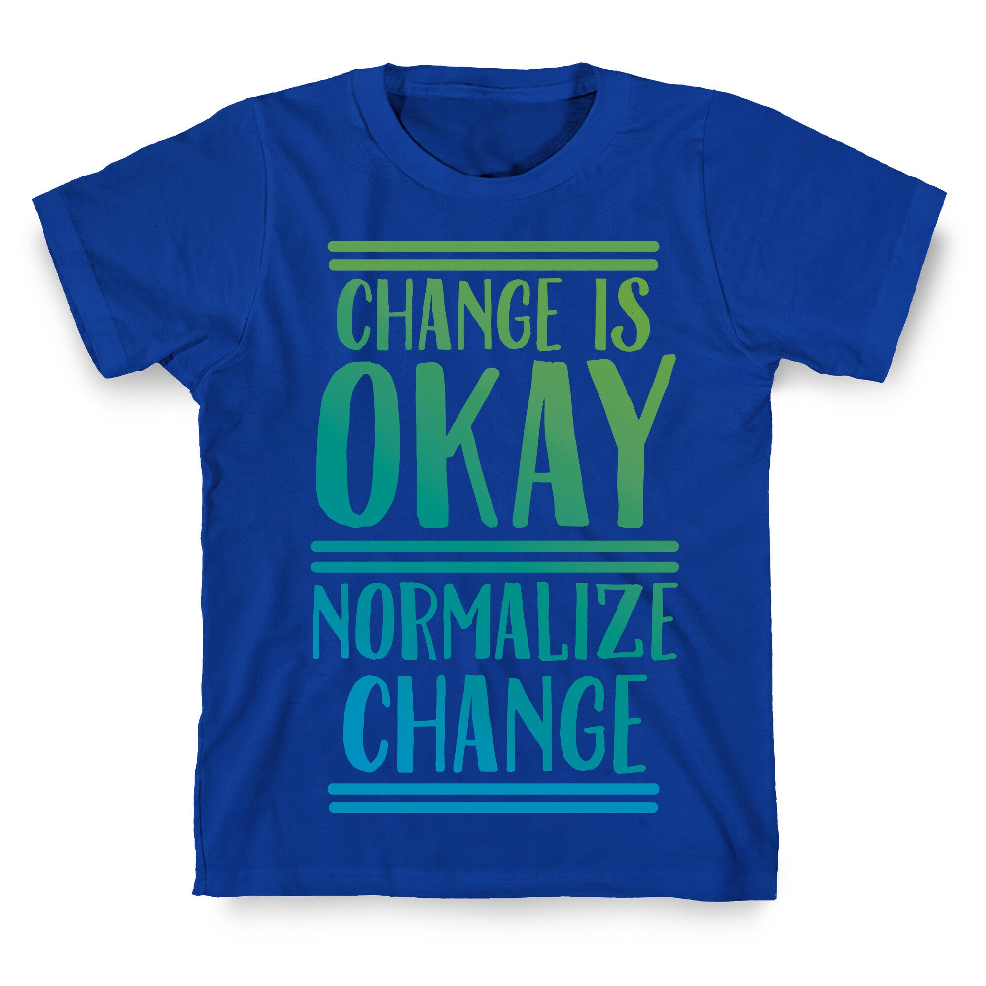 Change is OKAY, Normalize CHANGE T-Shirt