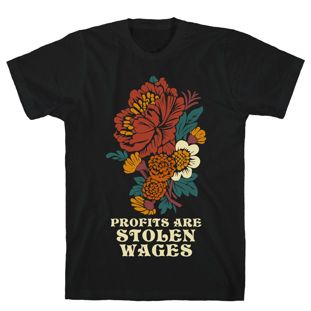 Profits are Stolen Wages T-Shirt