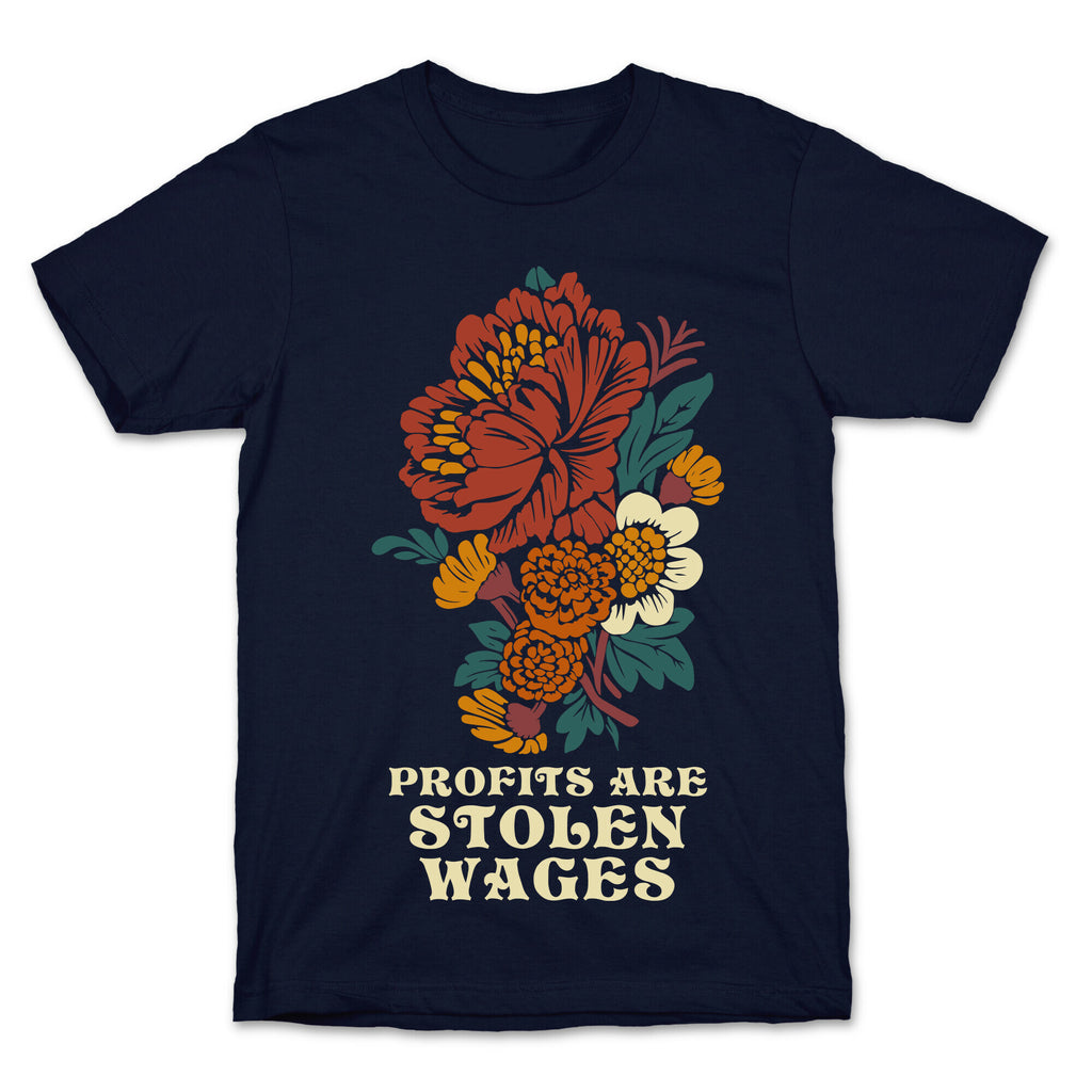 Profits are Stolen Wages T-Shirt