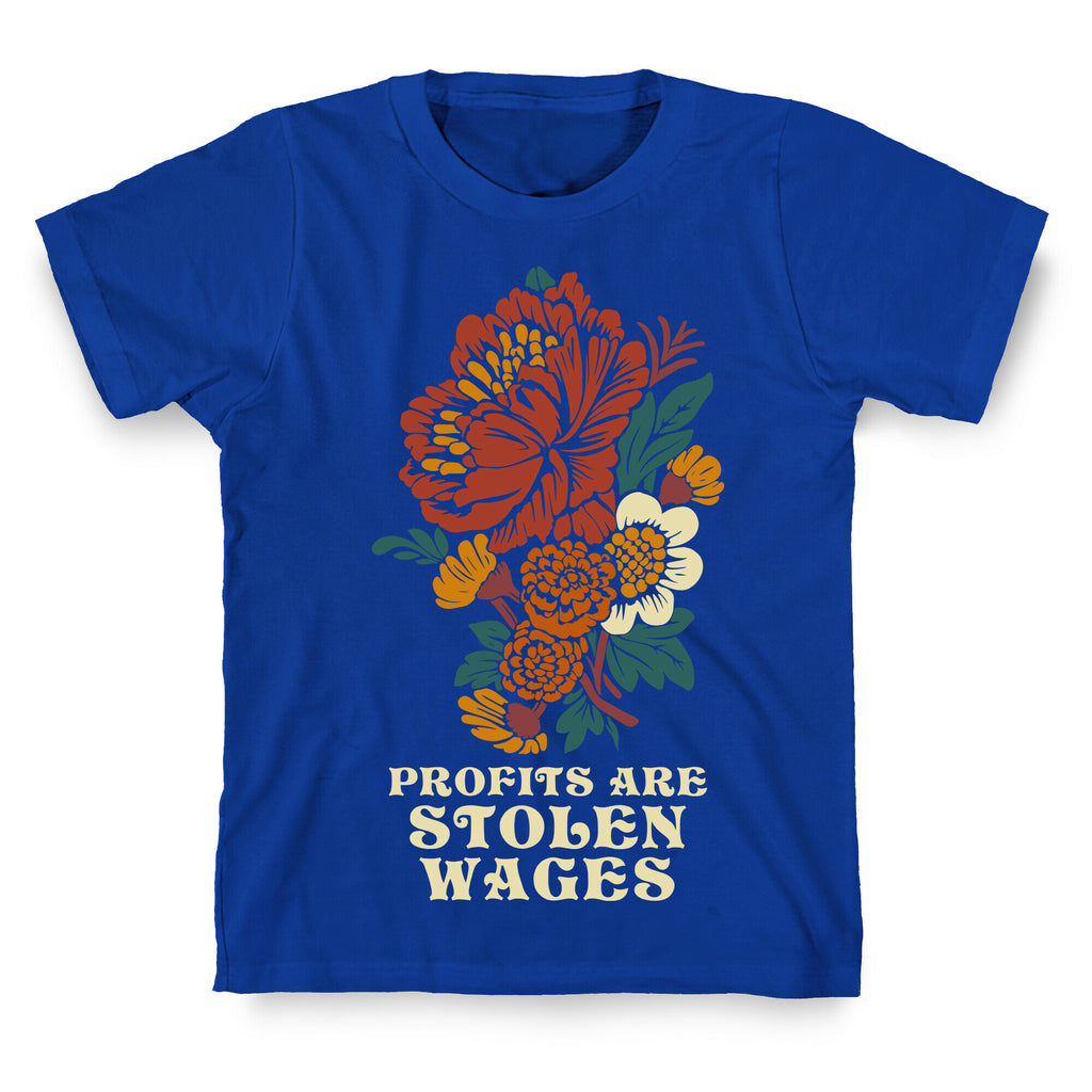 Profits are Stolen Wages T-Shirt