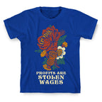 Profits are Stolen Wages T-Shirt