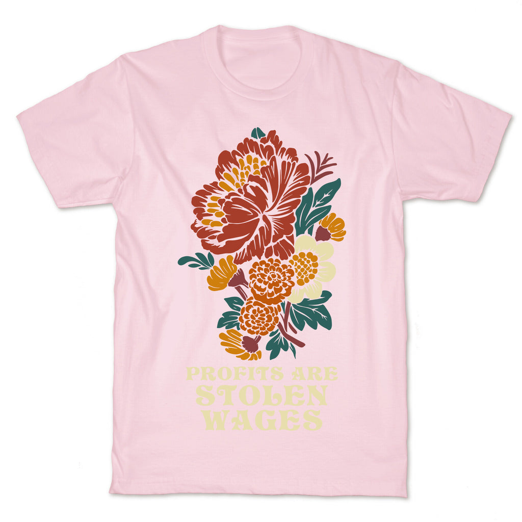 Profits are Stolen Wages T-Shirt