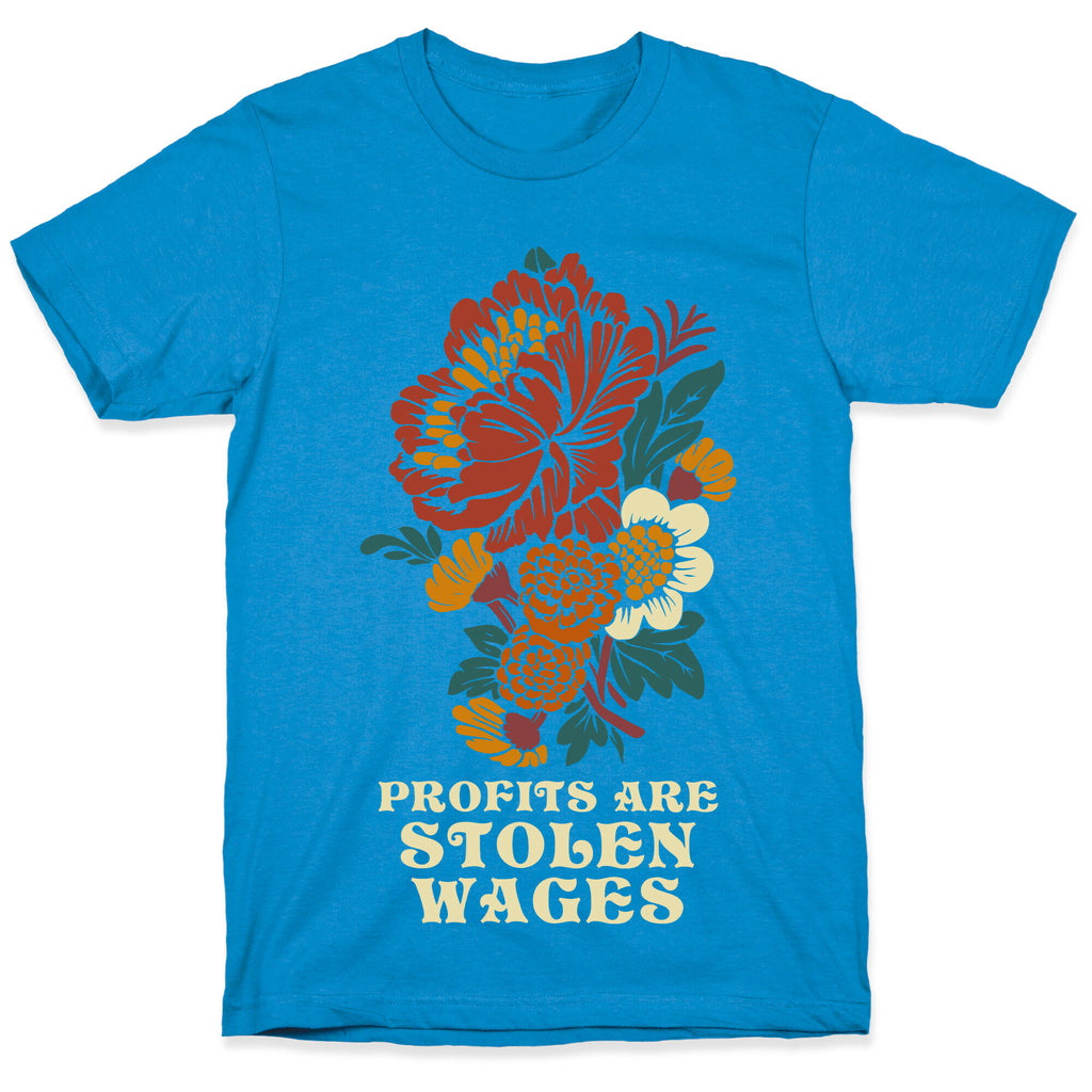 Profits are Stolen Wages T-Shirt