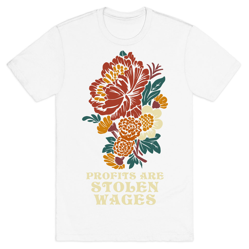 Profits are Stolen Wages T-Shirt