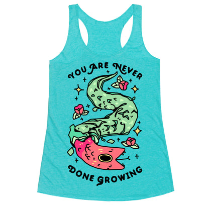 You Are Never Done Growing Racerback Tank