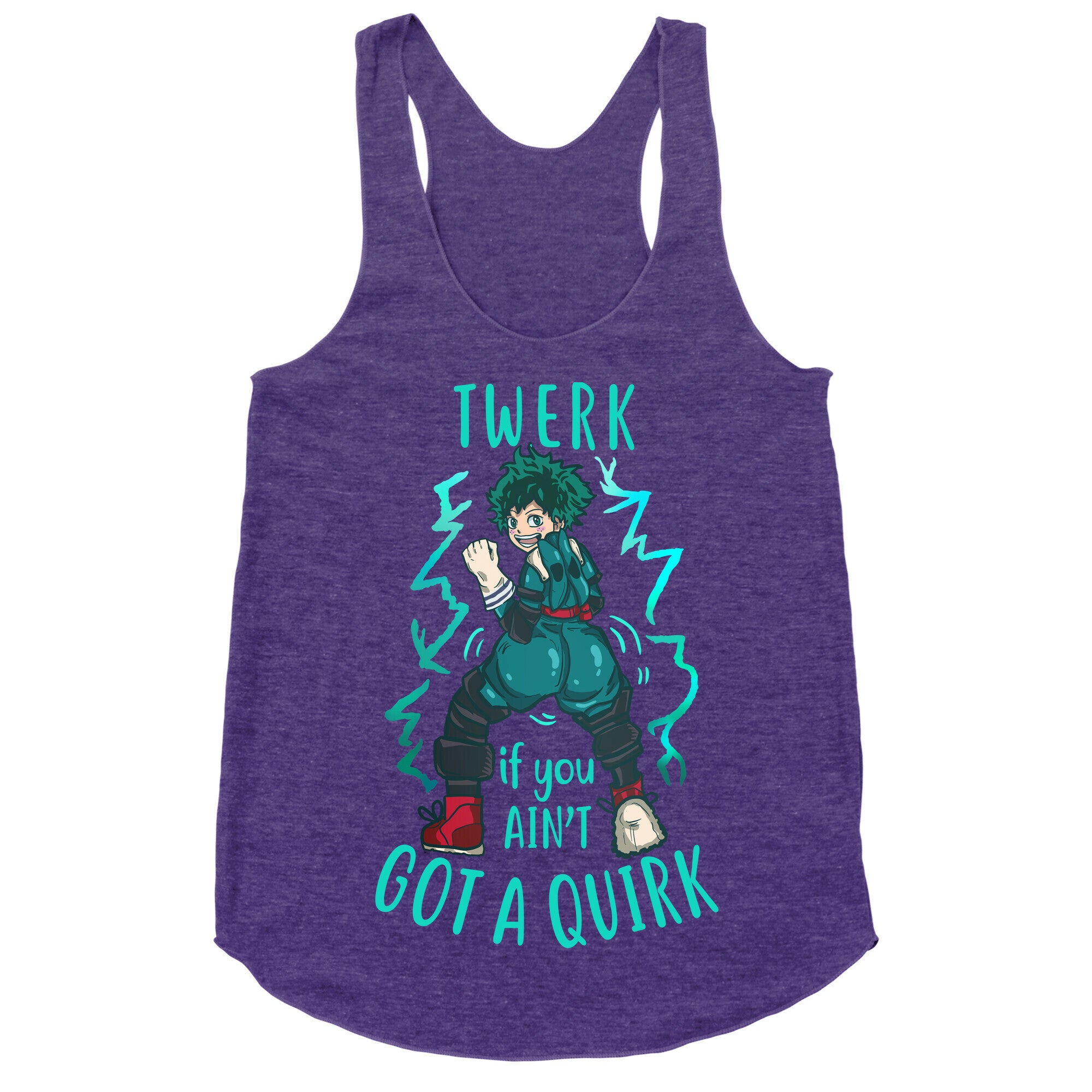Twerk if you Ain't Got a Quirk Racerback Tank