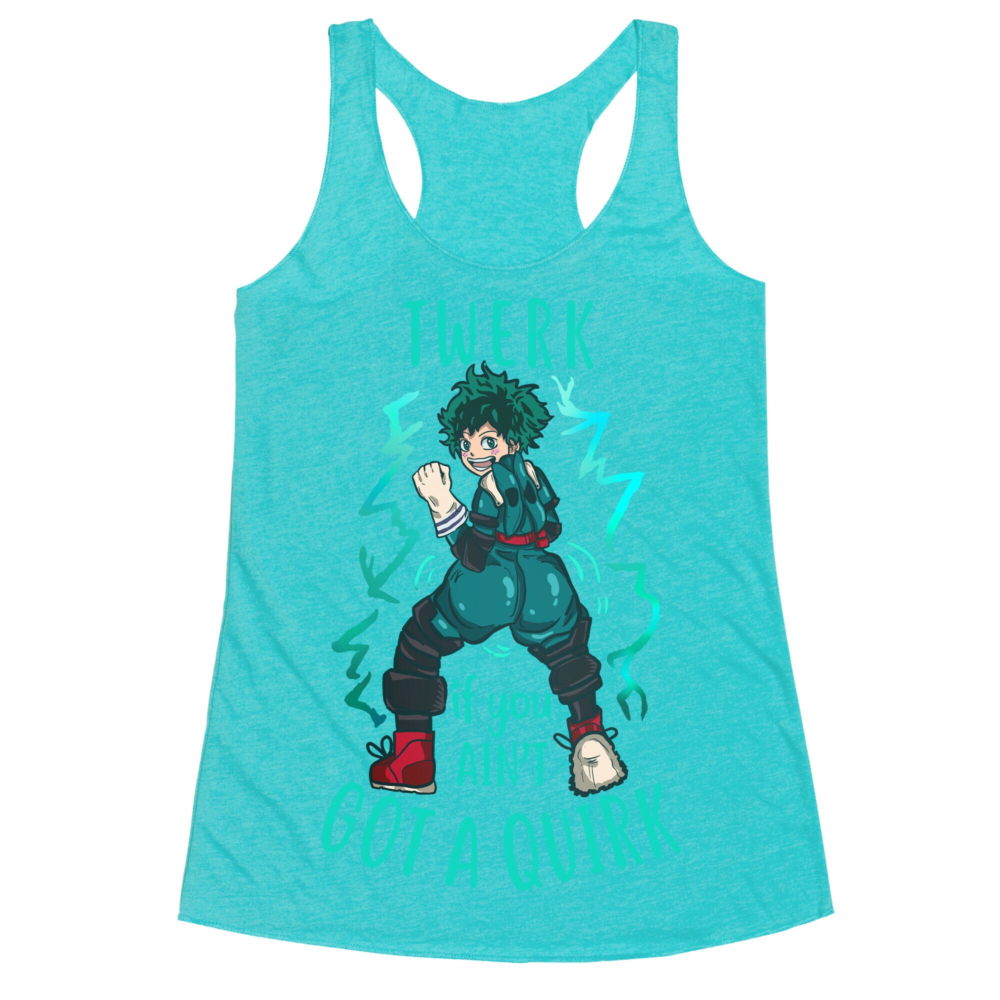 Twerk if you Ain't Got a Quirk Racerback Tank
