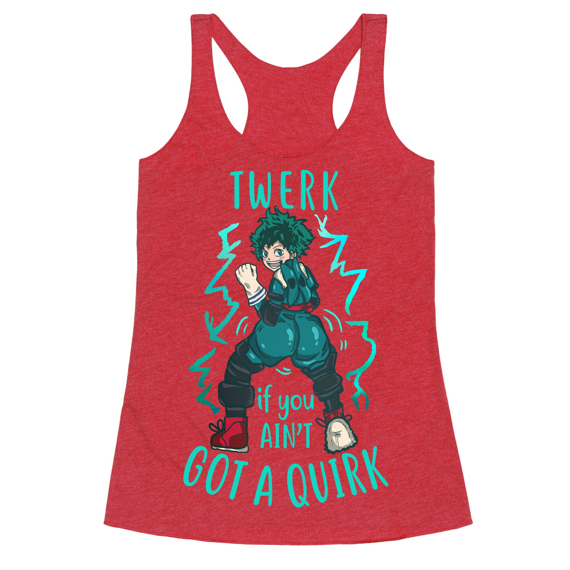 Twerk if you Ain't Got a Quirk Racerback Tank