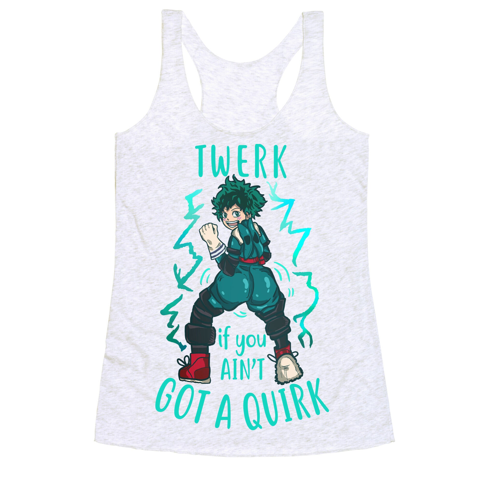 Twerk if you Ain't Got a Quirk Racerback Tank