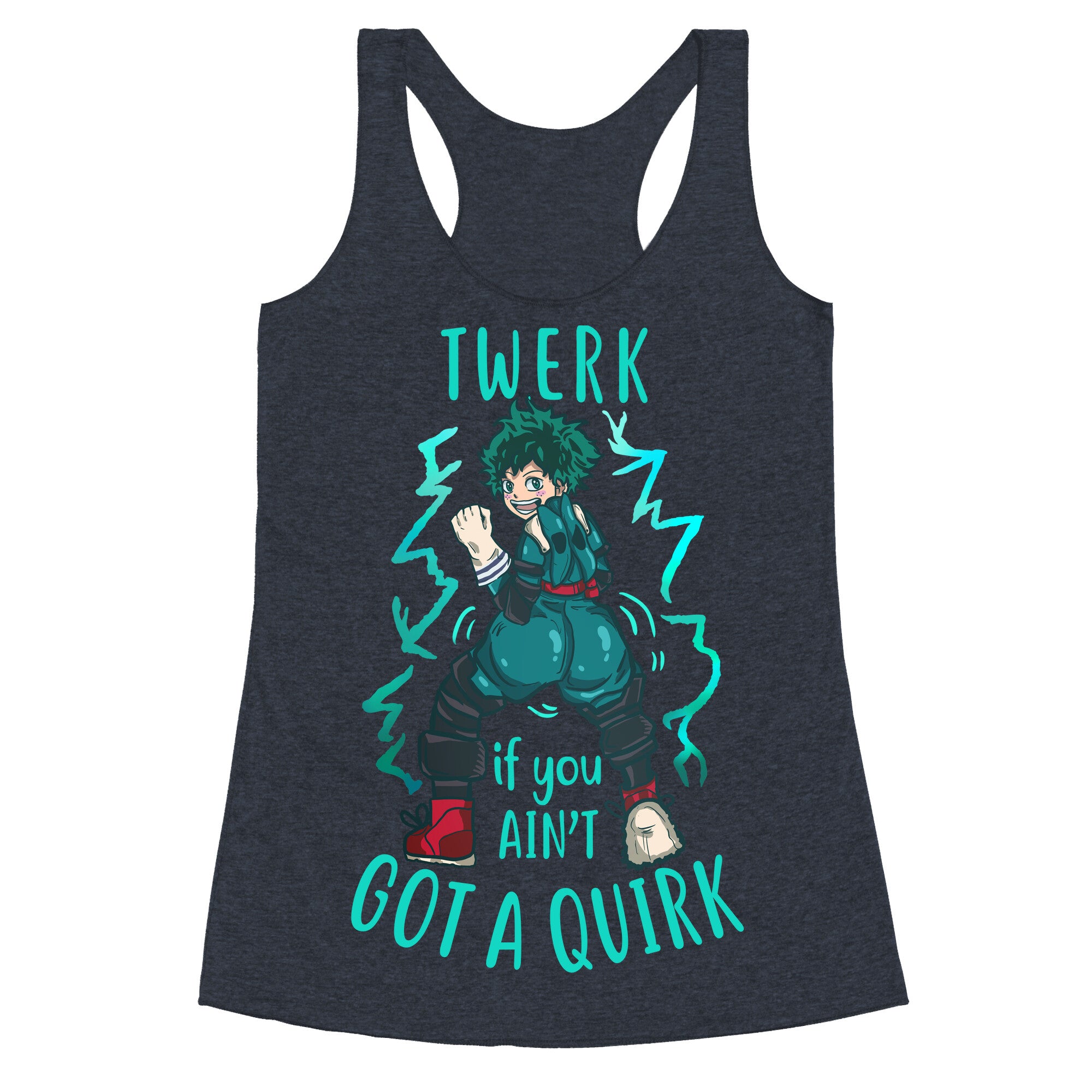 Twerk if you Ain't Got a Quirk Racerback Tank