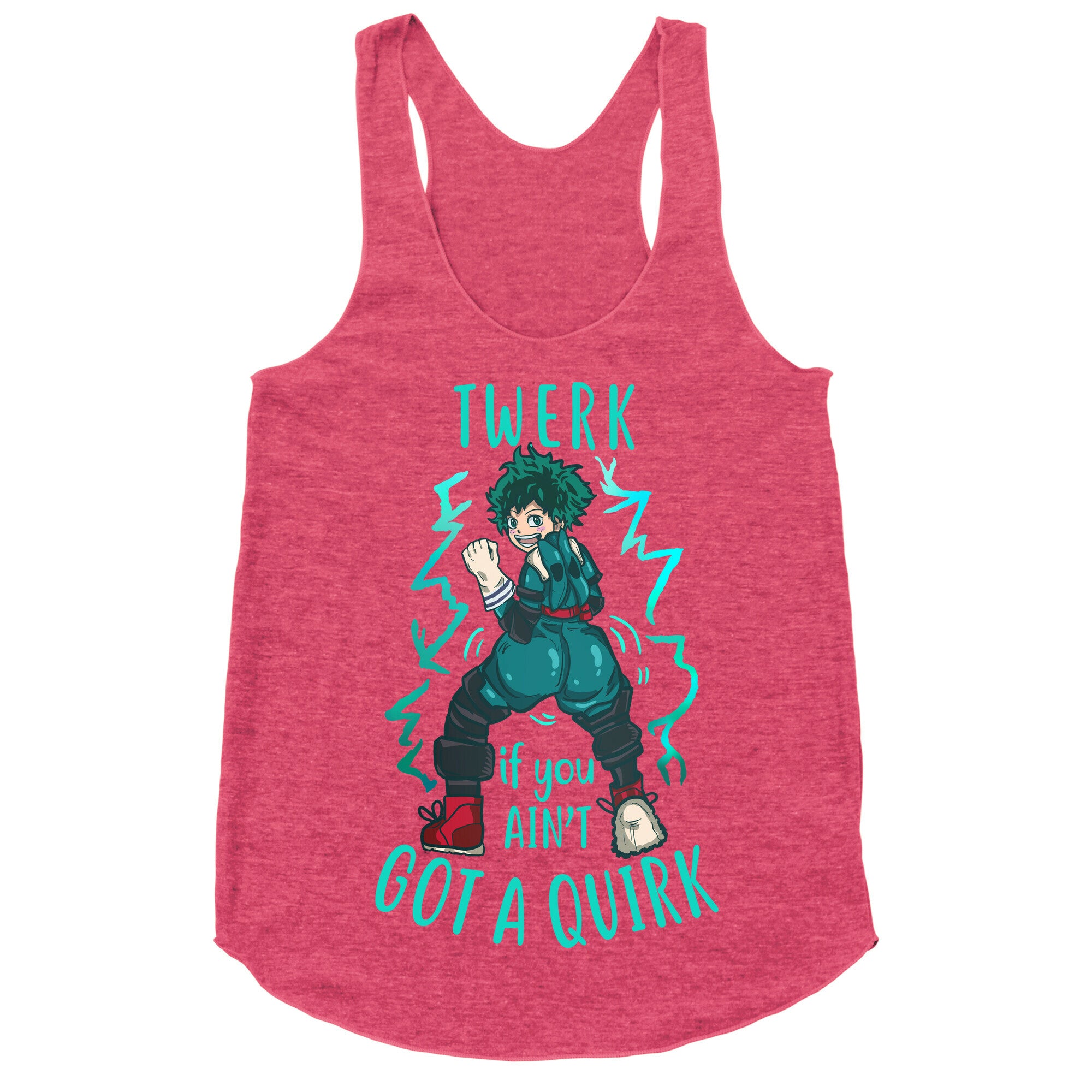 Twerk if you Ain't Got a Quirk Racerback Tank