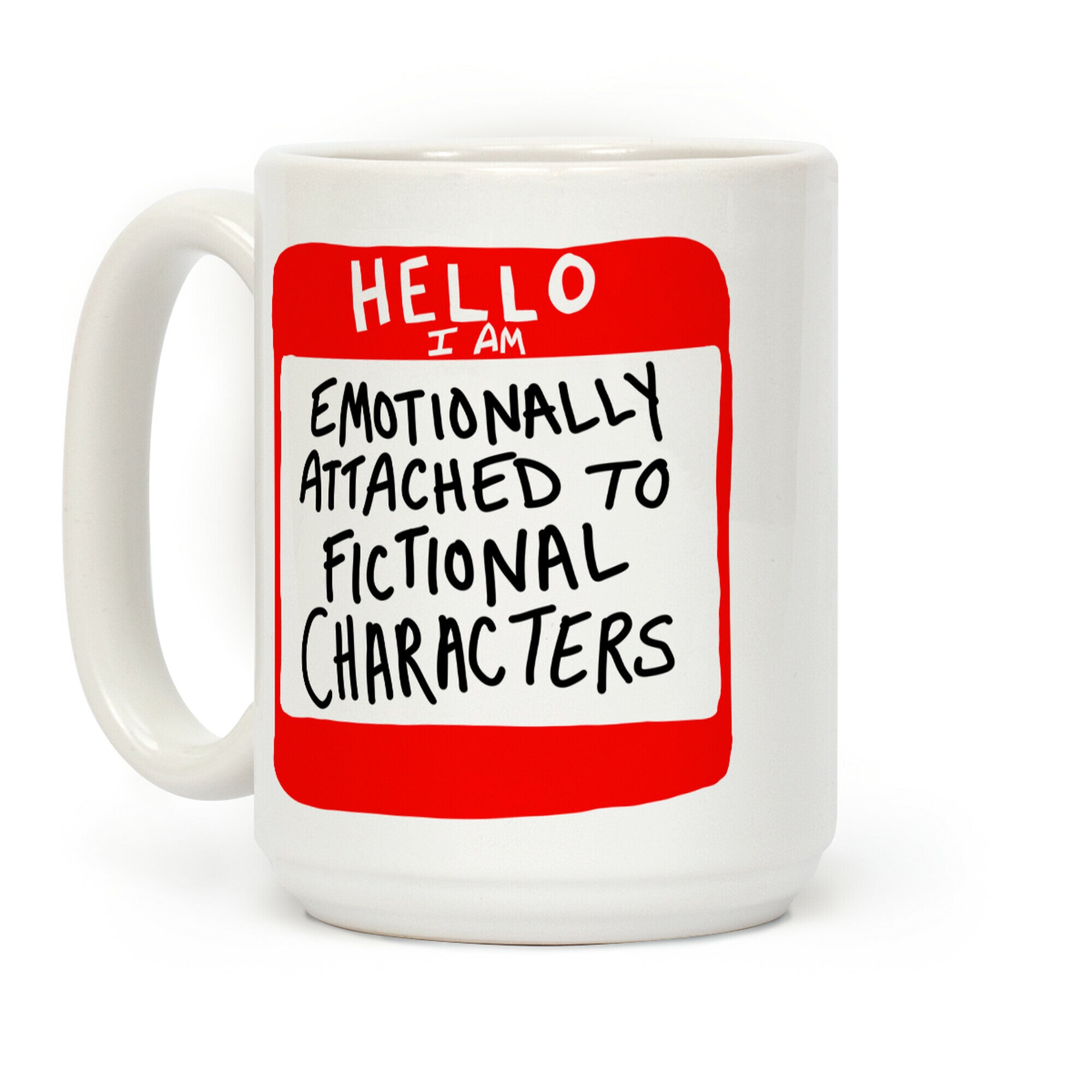 Hello I Am Emotionally Attached to Fictional Characters Coffee Mug