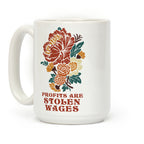 Profits are Stolen Wages Coffee Mug