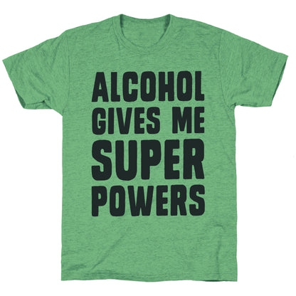 Alcohol Gives Me Superpowers  Unisex Triblend Tee