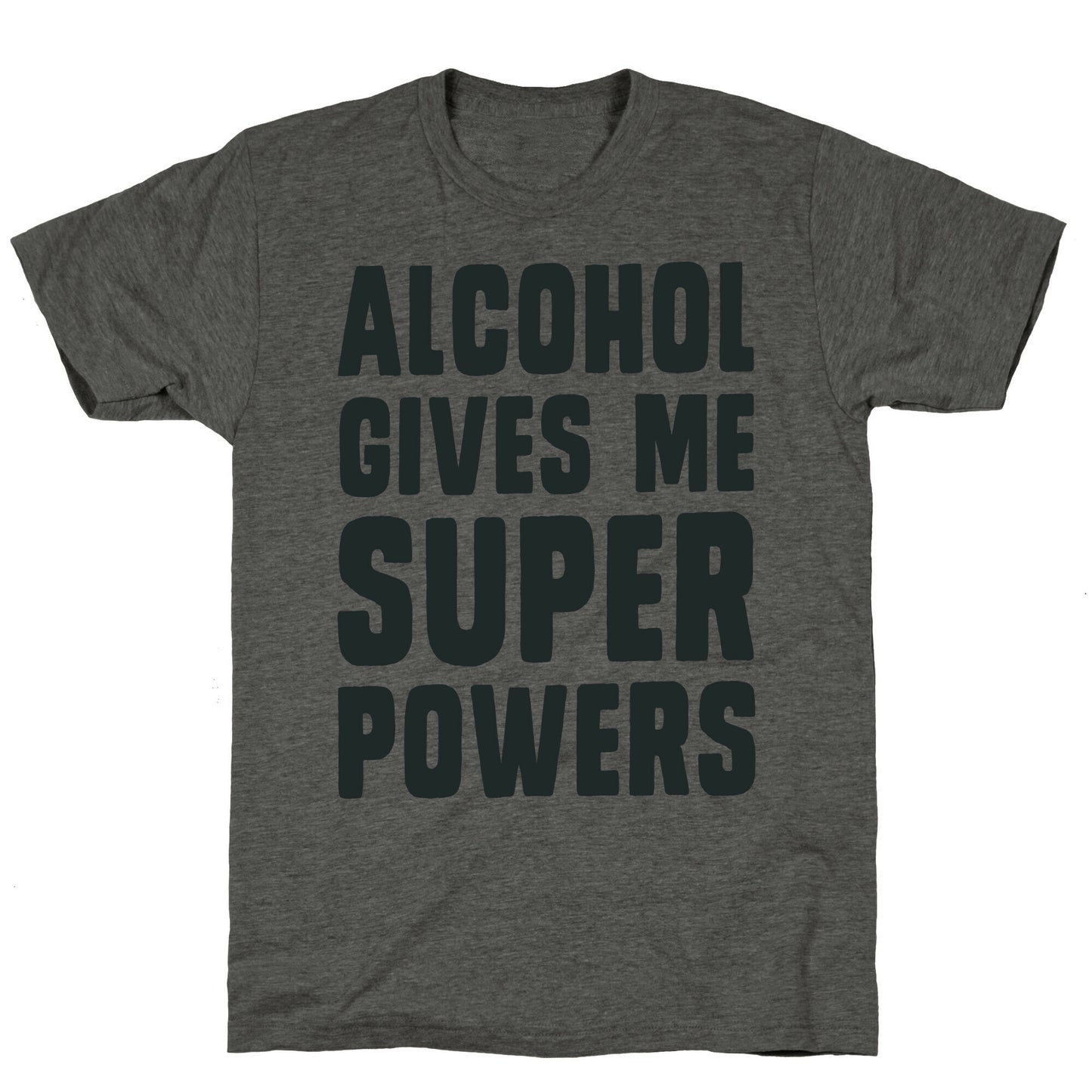 Alcohol Gives Me Superpowers  Unisex Triblend Tee