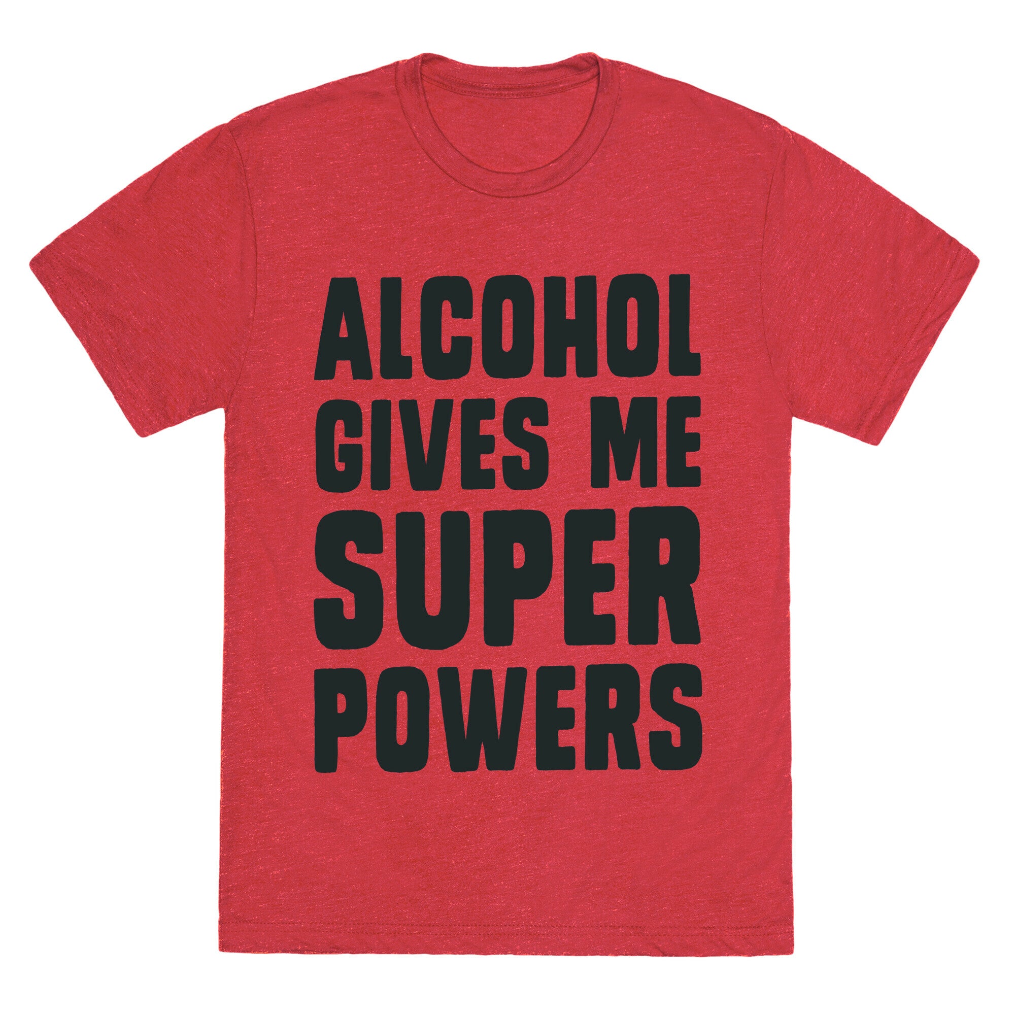 Alcohol Gives Me Superpowers  Unisex Triblend Tee