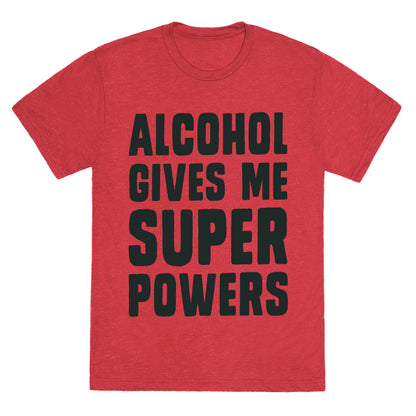 Alcohol Gives Me Superpowers  Unisex Triblend Tee