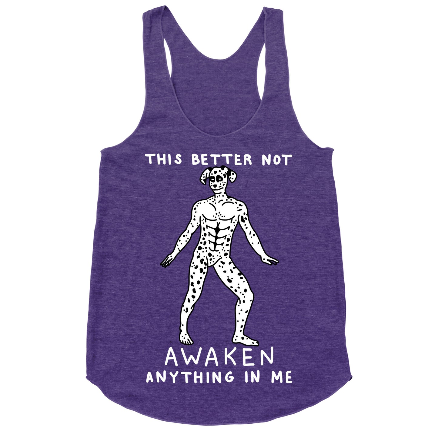 This Better Not Awaken Anything In Me Racerback Tank