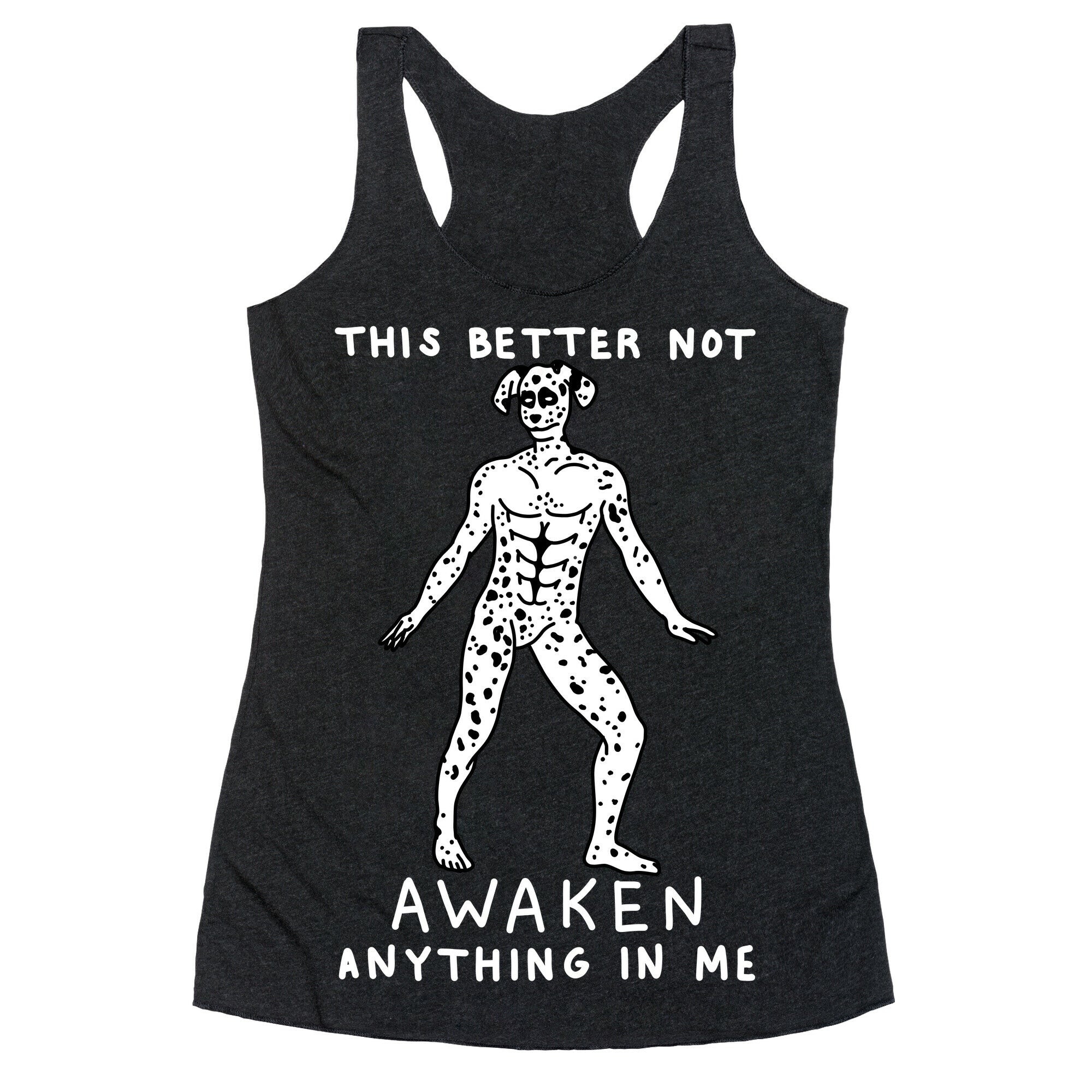 This Better Not Awaken Anything In Me Racerback Tank