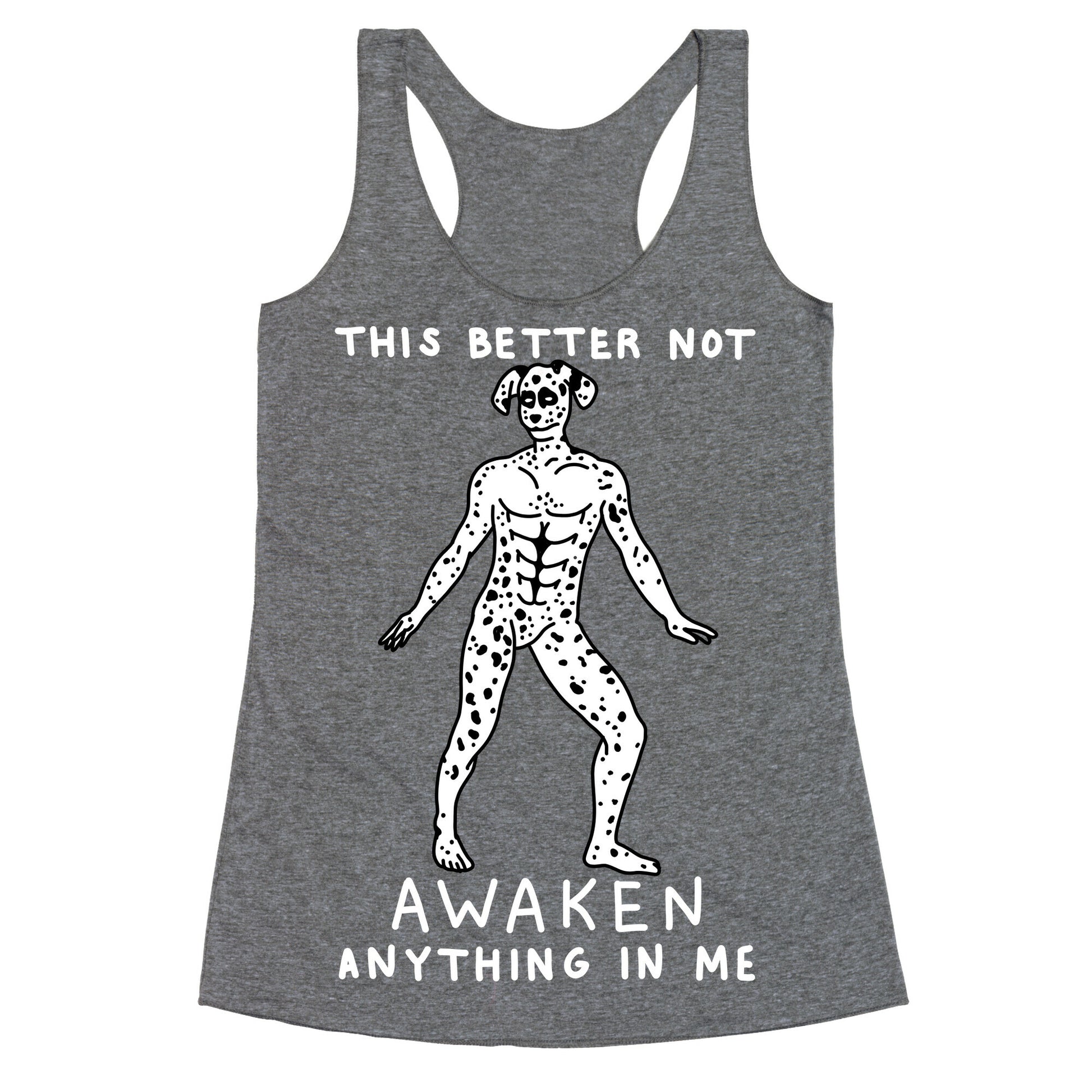 This Better Not Awaken Anything In Me Racerback Tank