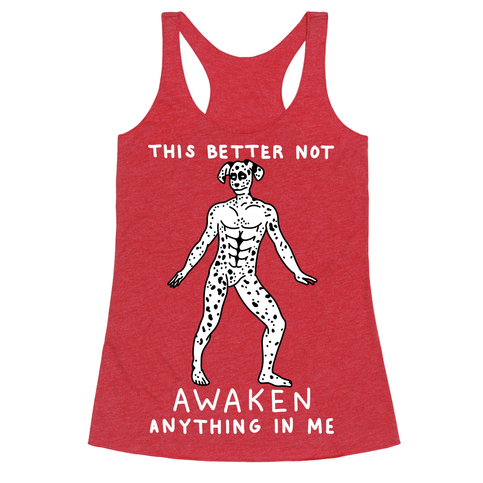 This Better Not Awaken Anything In Me Racerback Tank