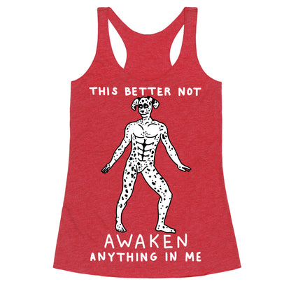 This Better Not Awaken Anything In Me Racerback Tank
