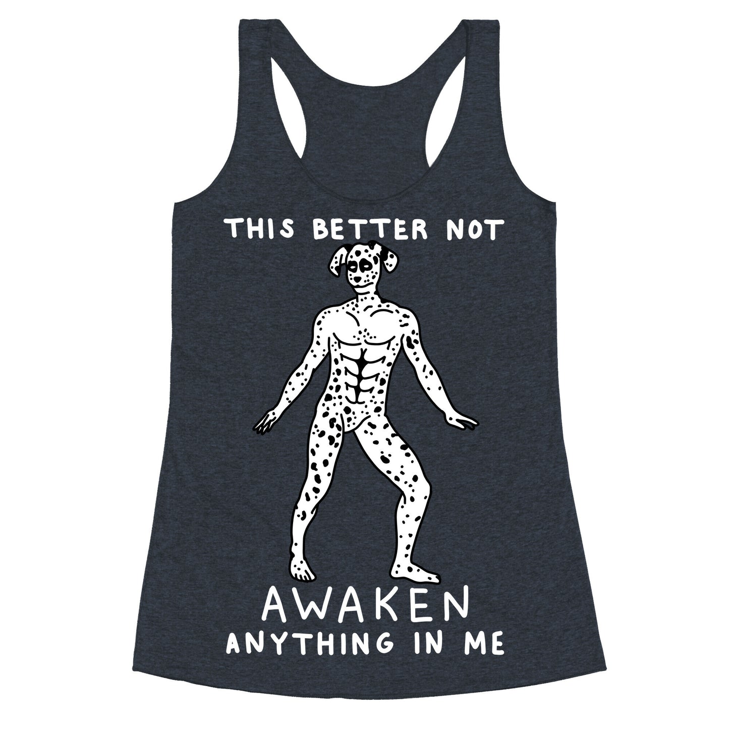 This Better Not Awaken Anything In Me Racerback Tank