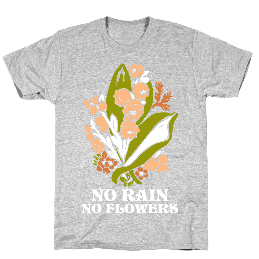 No Rain No Flowers T-Shirt