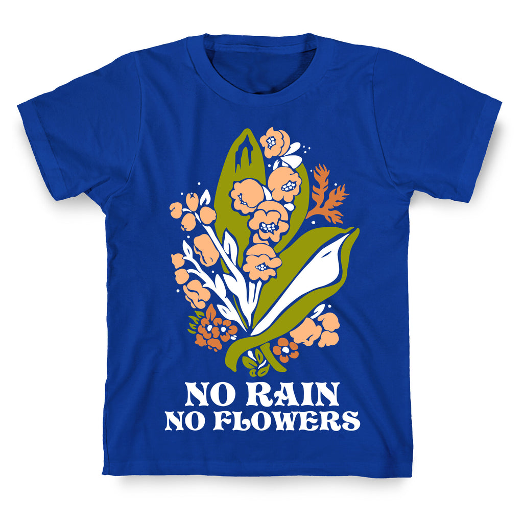 No Rain No Flowers T-Shirt