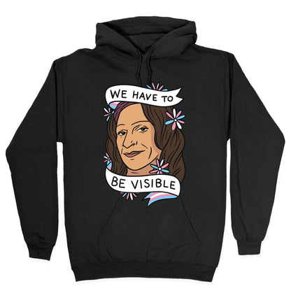 We Have To Be Visible Sylvia Rivera Hoodie