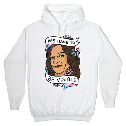 We Have To Be Visible Sylvia Rivera Hoodie