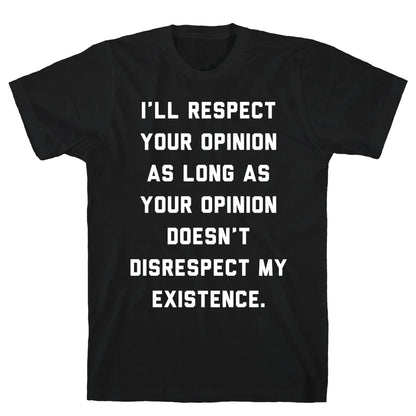 Respect My Existence T-Shirt