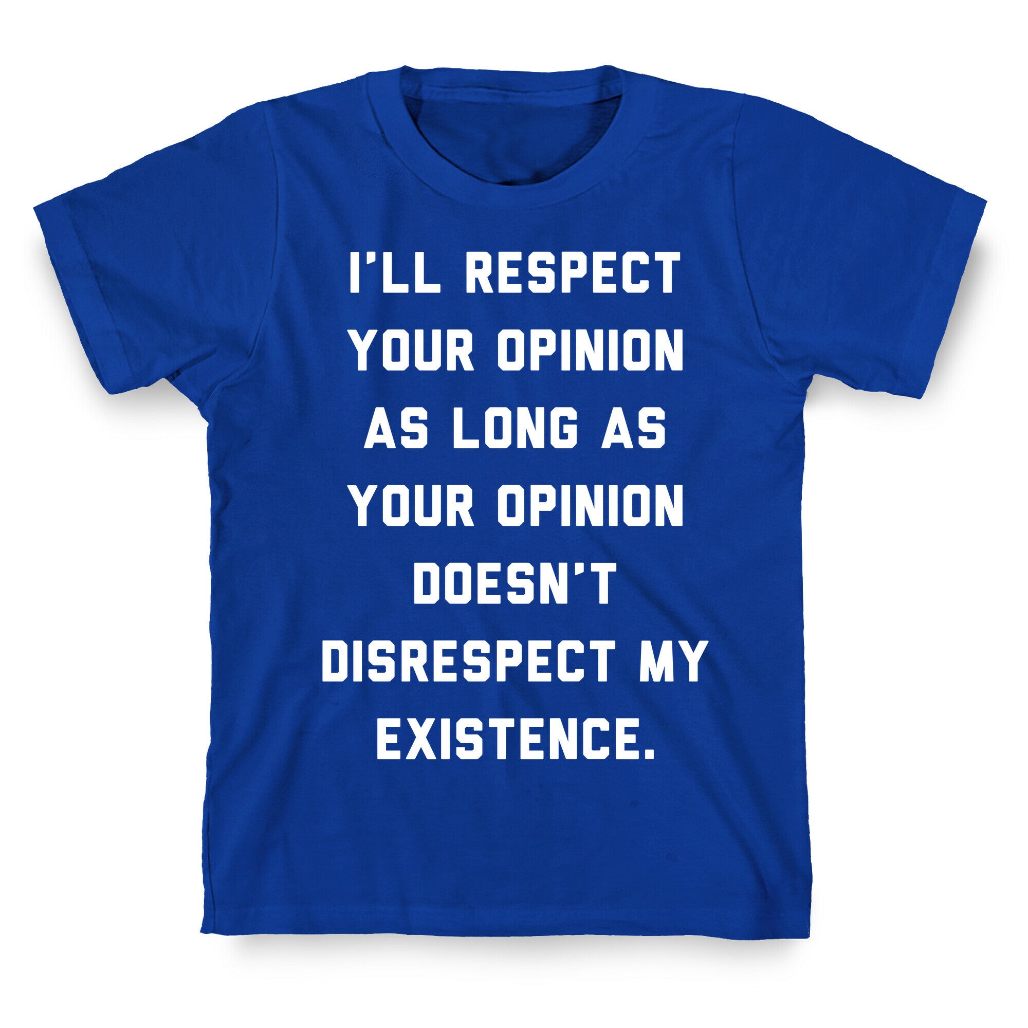 Respect My Existence T-Shirt
