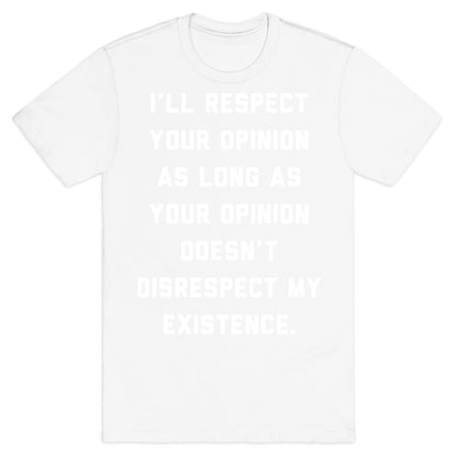 Respect My Existence T-Shirt