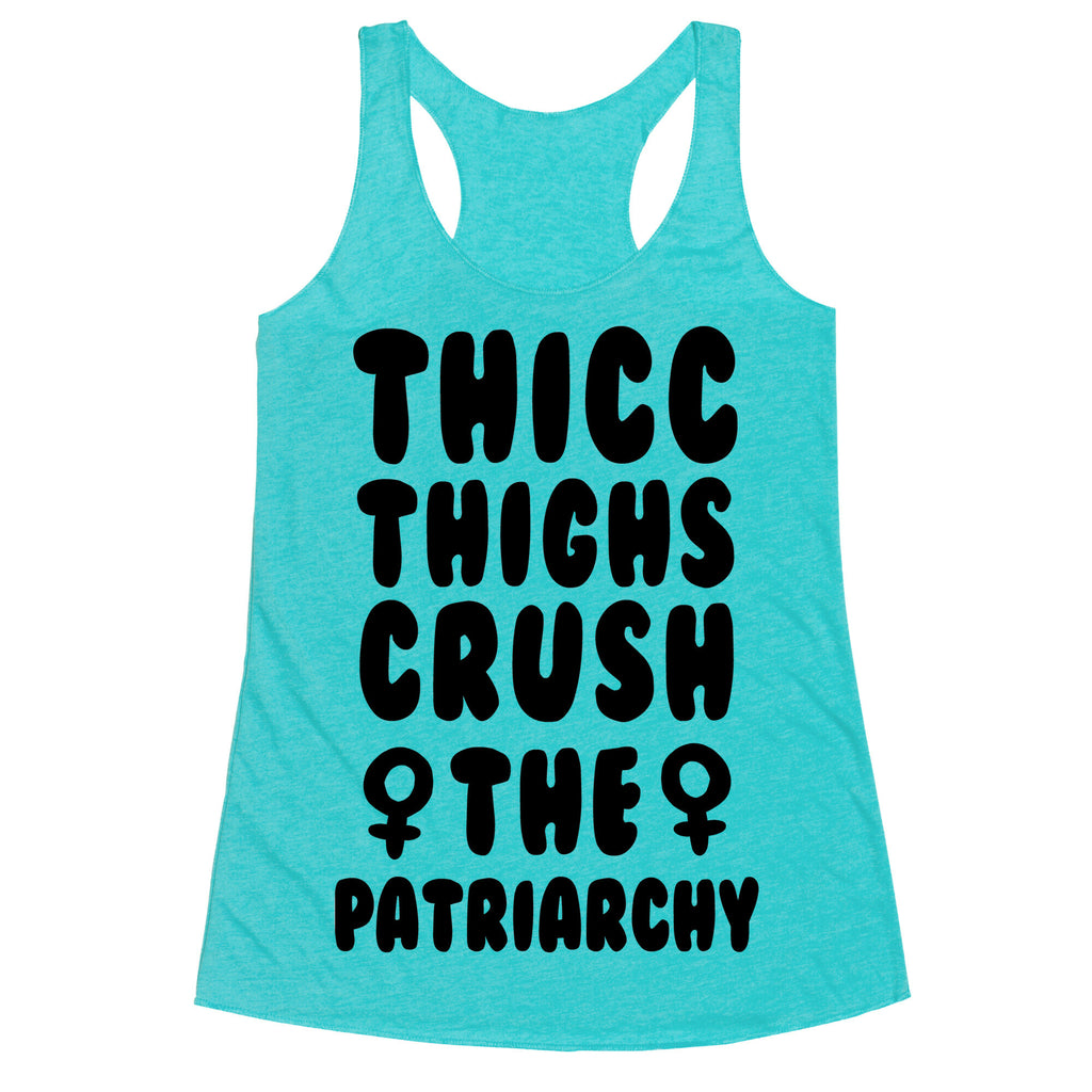 Thicc Thighs Crush the Patriarchy Racerback Tank