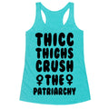Thicc Thighs Crush the Patriarchy Racerback Tank