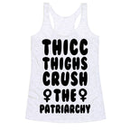 Thicc Thighs Crush the Patriarchy Racerback Tank