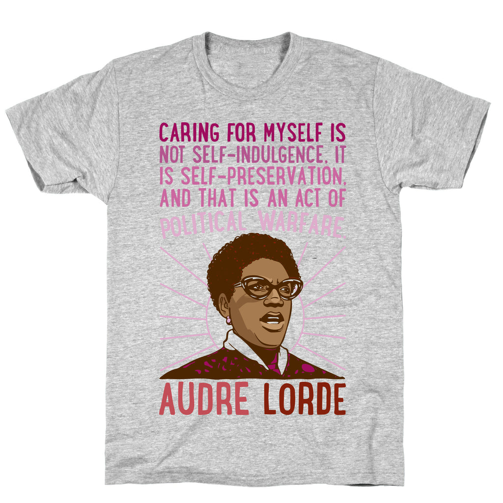Caring For Myself Is Not Self-Indulgence It Is Self Preservation Audre Lorde Quote T-Shirt