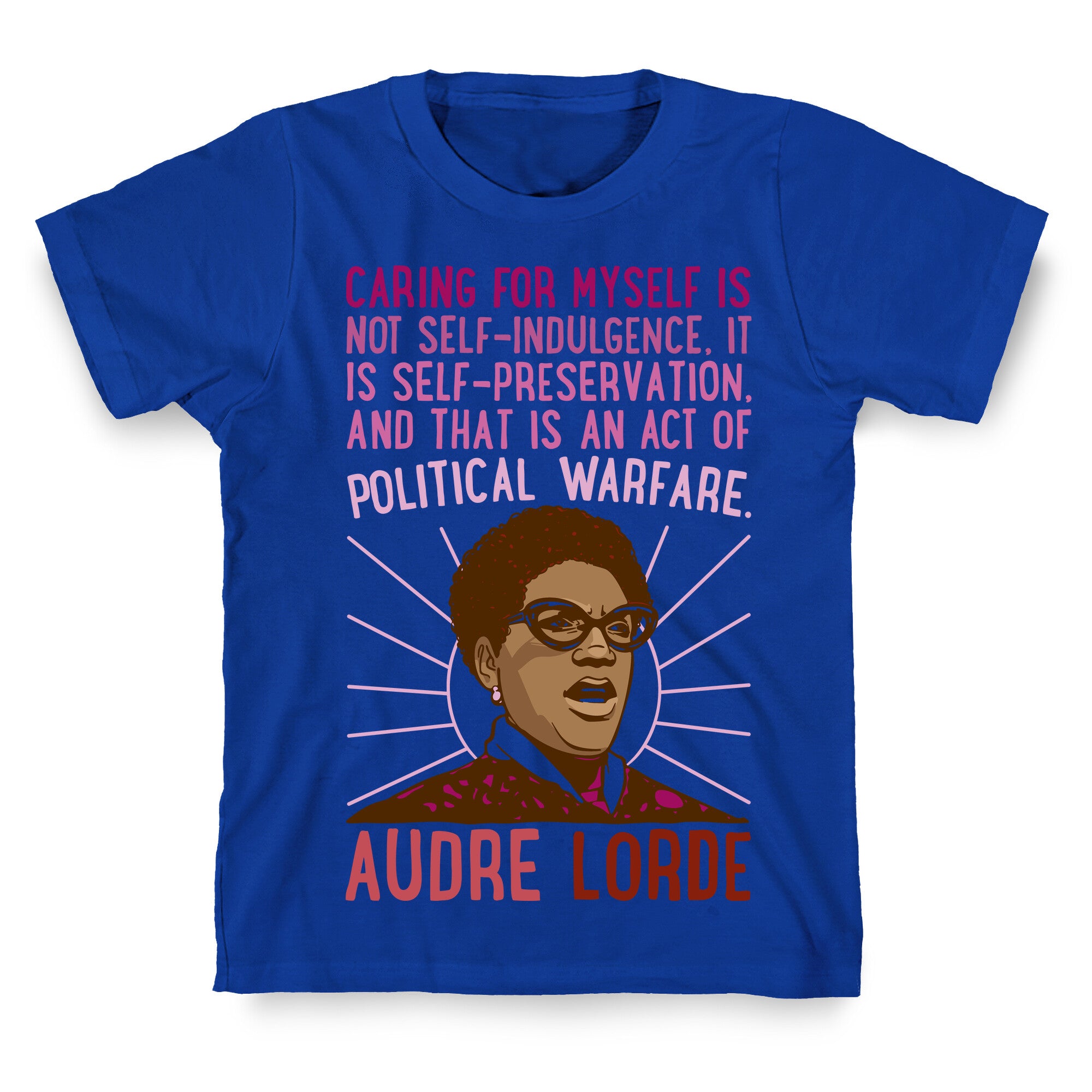 Caring For Myself Is Not Self-Indulgence It Is Self Preservation Audre Lorde Quote T-Shirt