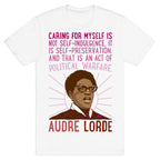 Caring For Myself Is Not Self-Indulgence It Is Self Preservation Audre Lorde Quote T-Shirt