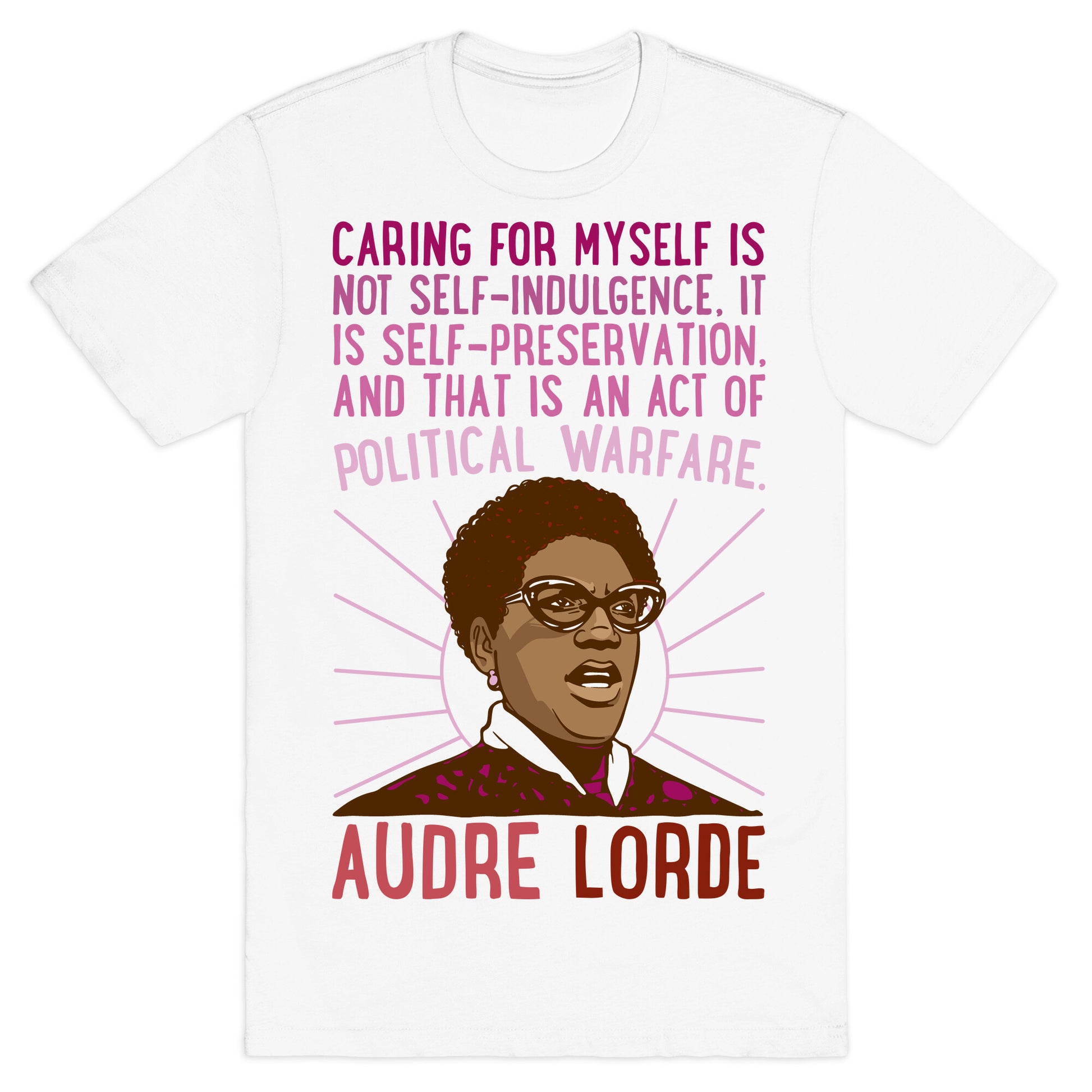 Caring For Myself Is Not Self-Indulgence It Is Self Preservation Audre Lorde Quote T-Shirt