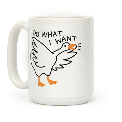 I Do What I Want Goose Coffee Mug