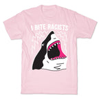 I Bite Racists Shark T-Shirt
