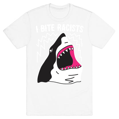 I Bite Racists Shark T-Shirt